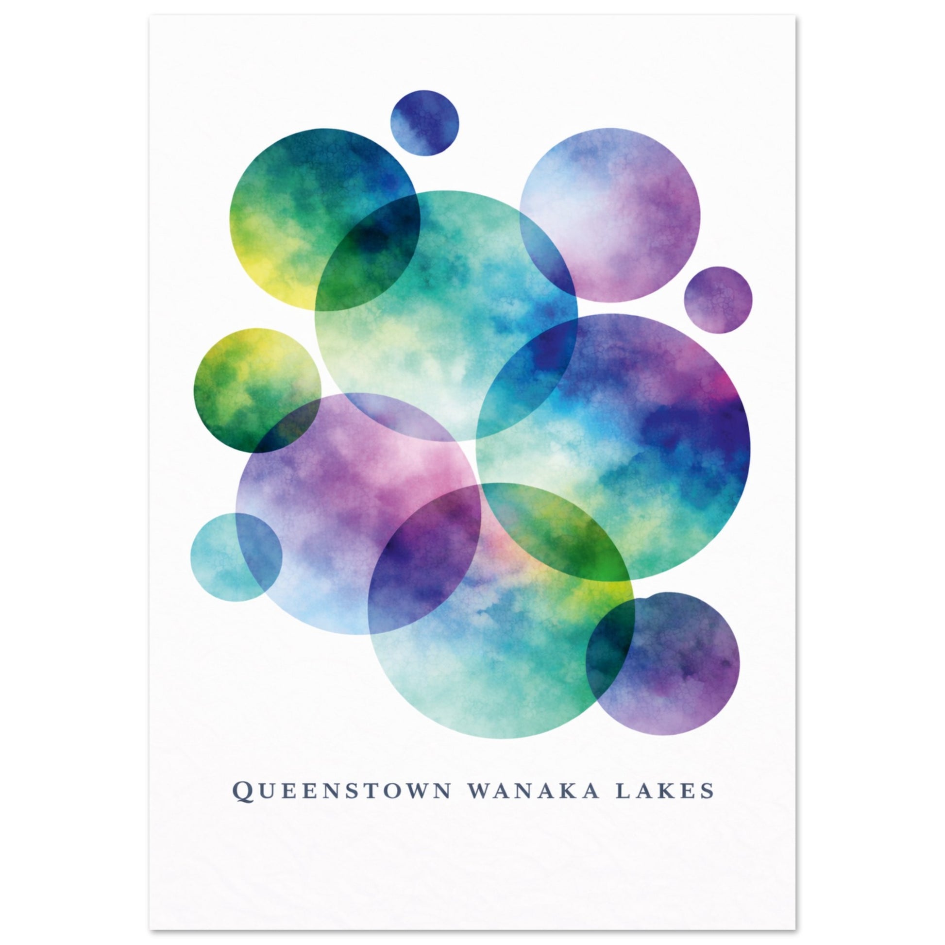 A vertical art print featuring overlapping translucent watercolor circles in teal, purple, blue, and green on a white background, with the text 'QUEENSTOWN WANAKA LAKES' printed below.